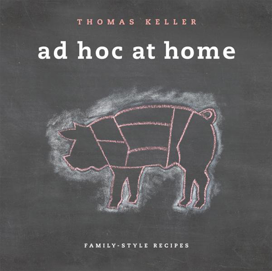 Ad Hoc at Home by Thomas Keller